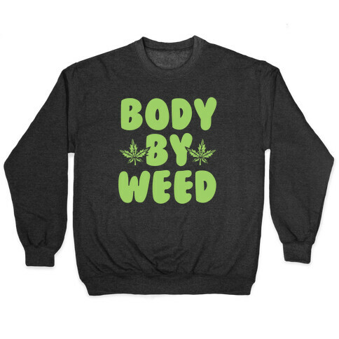 Body By Weed Pullover