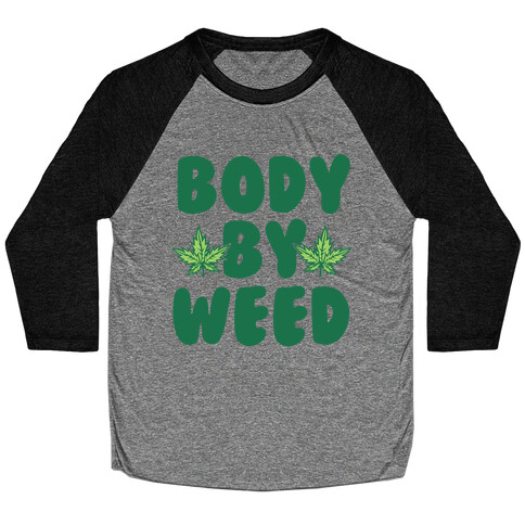 Body By Weed Baseball Tee