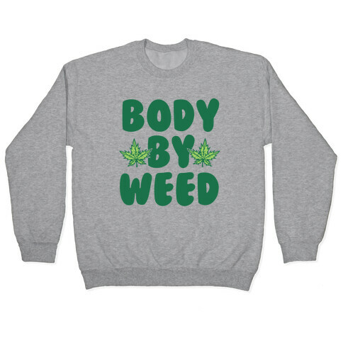 Body By Weed Pullover