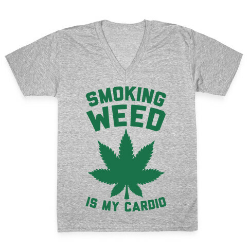 Smoking Weed Is My Cardio V-Neck Tee Shirt