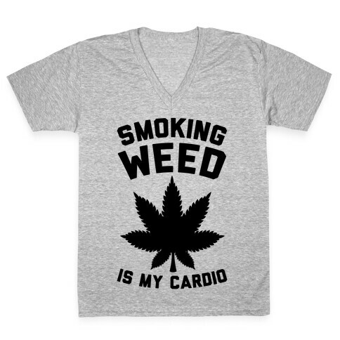 Smoking Weed Is My Cardio V-Neck Tee Shirt