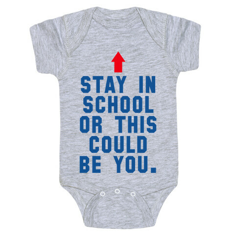 Stay in School or this Could be You Baby One-Piece