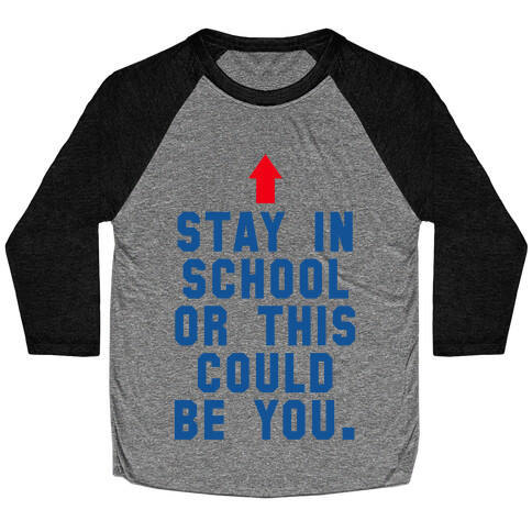 Stay in School or this Could be You Baseball Tee