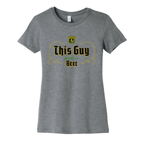 This Guy Needs A Beer (Walter's Beer) Womens T-Shirt