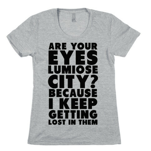 Are Your Eyes Lumiose City? Womens T-Shirt