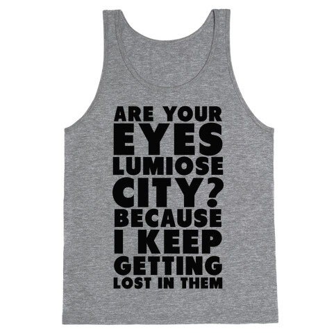 Are Your Eyes Lumiose City? Tank Top