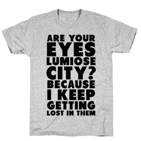 Are Your Eyes Lumiose City? T-Shirt