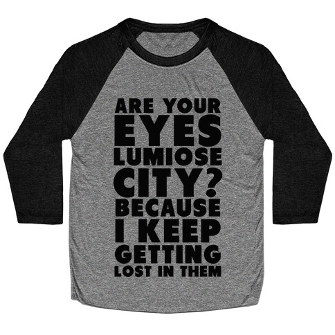 Are Your Eyes Lumiose City? Baseball Tee