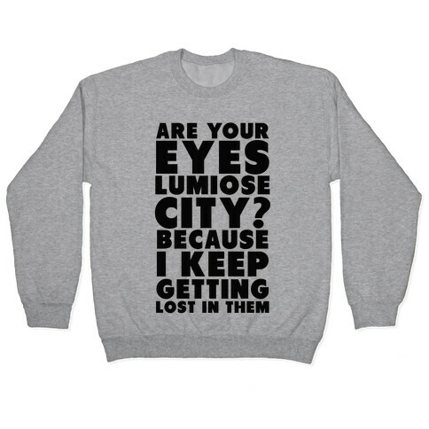 Are Your Eyes Lumiose City? Pullover