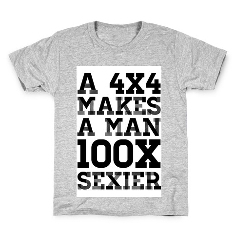 A 4x4 Makes a Man 100x Sexier Kids T-Shirt