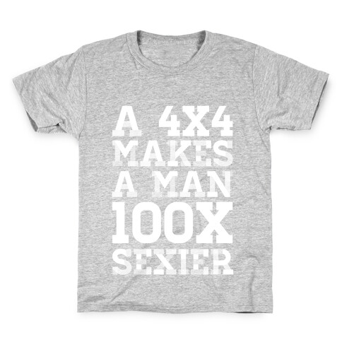 A 4x4 Makes a Man 100x Sexier Kids T-Shirt