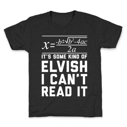 The Quadratic Formula is in Some Kind of Elvish Kids T-Shirt