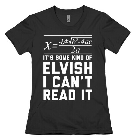 The Quadratic Formula is in Some Kind of Elvish Womens T-Shirt