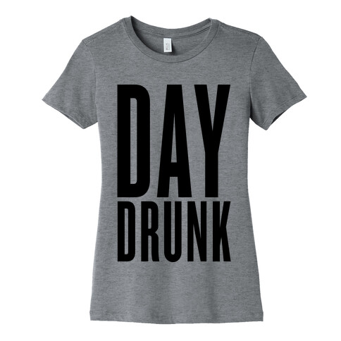 Day Drunk Womens T-Shirt