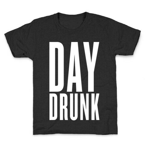 Day Drunk Kids T-Shirt