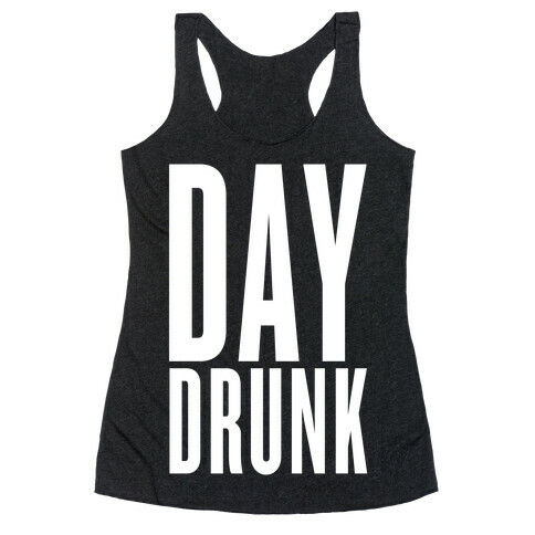 Day Drunk Racerback Tank Top