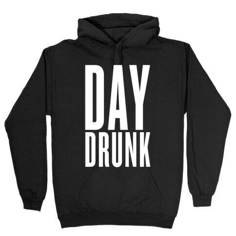 Day Drunk Hooded Sweatshirt