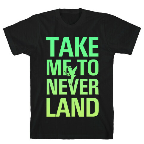 Take me to Neverland T-Shirt
