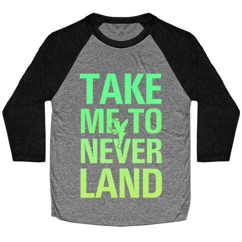 Take me to Neverland Baseball Tee