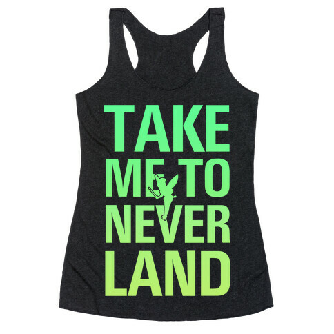 Take me to Neverland Racerback Tank Top