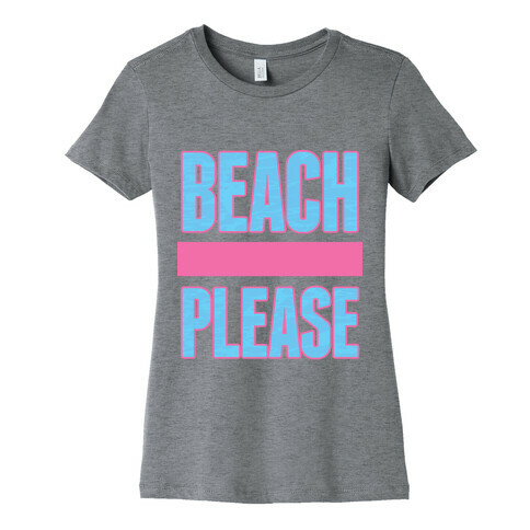 Beach Please Womens T-Shirt