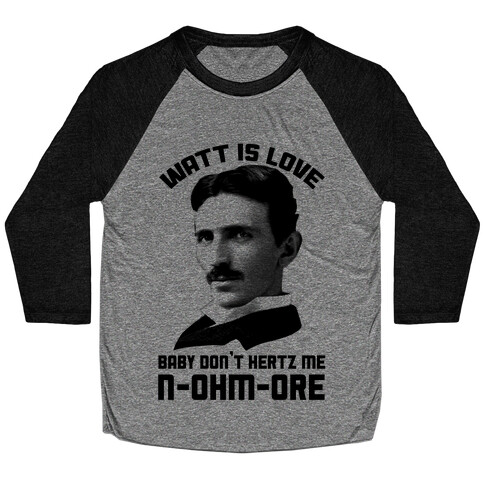 Tesla: Watt Is Love Baseball Tee