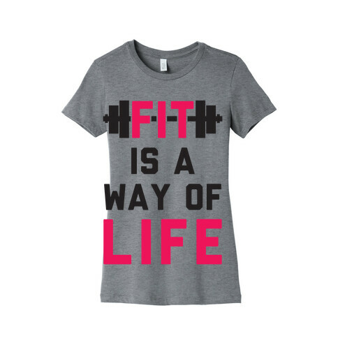 Fit Is A Way Of Life Womens T-Shirt