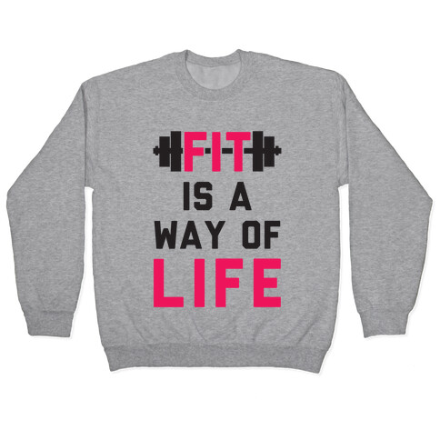 Fit Is A Way Of Life Pullover