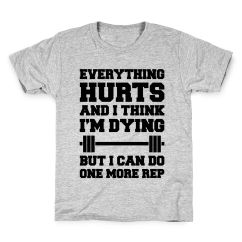 Everything Hurts and I Think I'm Dying Kids T-Shirt
