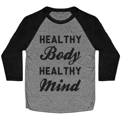 Healthy Body Healthy Mind Baseball Tee