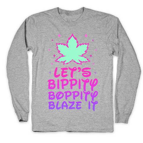 Bippity Boppity Blaze It Long Sleeve T-Shirt