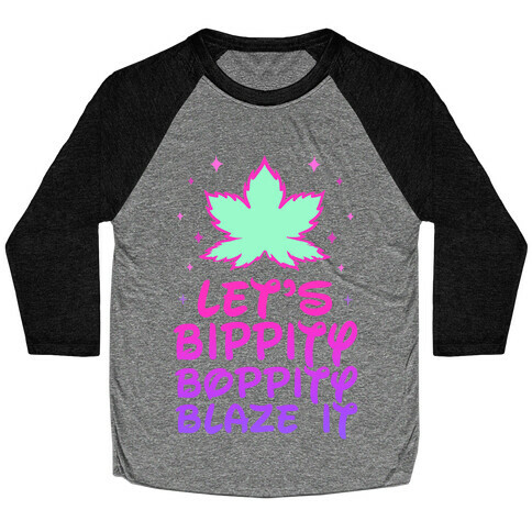 Bippity Boppity Blaze It Baseball Tee