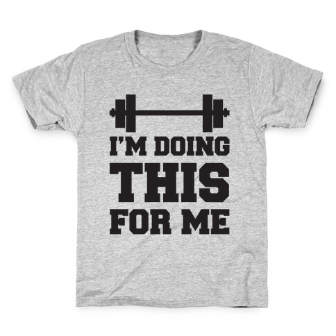 I'm Doing This For Me Kids T-Shirt