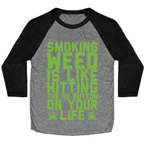 Smoking Weed Is Like Hitting The HD Button On Your Life Baseball Tee