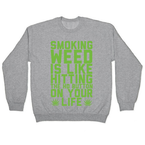 Smoking Weed Is Like Hitting The HD Button On Your Life Pullover