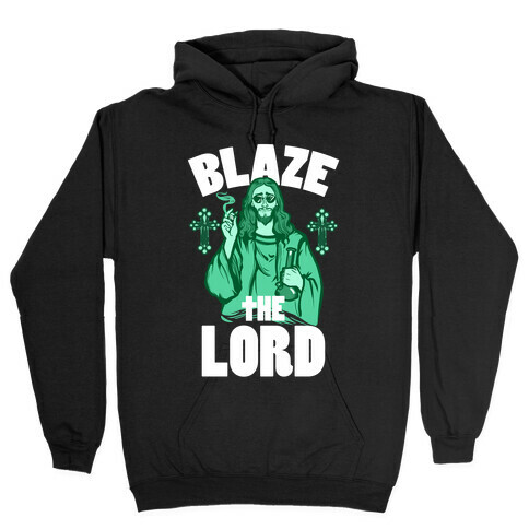Blaze the Lord Hooded Sweatshirt