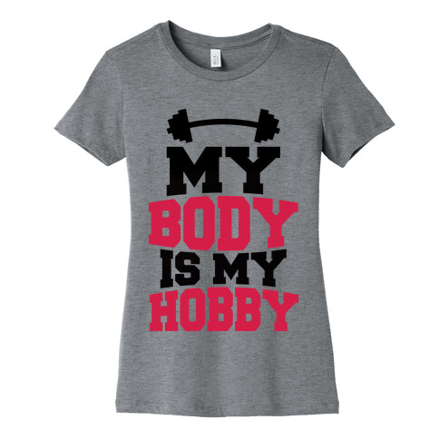 My Body Is My Hobby Womens T-Shirt