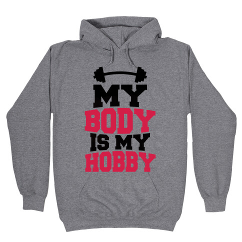 My Body Is My Hobby Hooded Sweatshirt