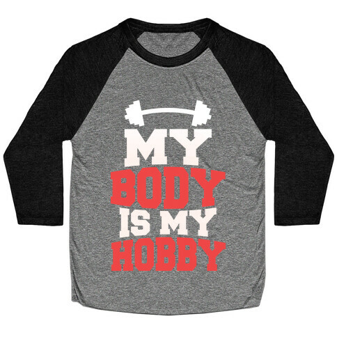 My Body Is My Hobby Baseball Tee