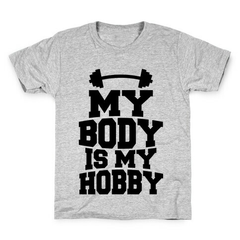 My Body Is My Hobby Kids T-Shirt