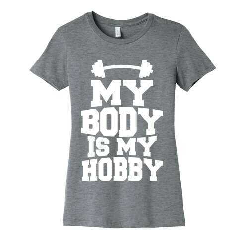 My Body Is My Hobby Womens T-Shirt