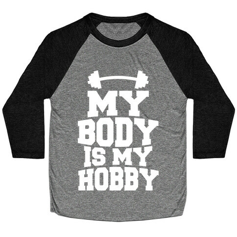 My Body Is My Hobby Baseball Tee