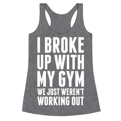 I Broke Up With My Gym Racerback Tank Top