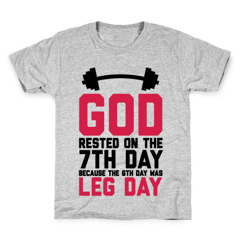 God Rested On The 7th Day Because The 6th Day Was Leg Day Kids T-Shirt