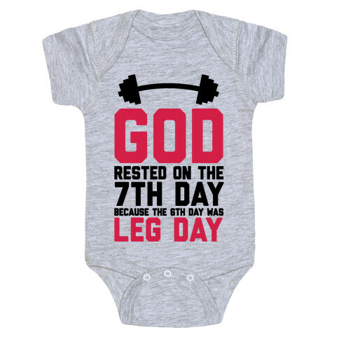 God Rested On The 7th Day Because The 6th Day Was Leg Day Baby One-Piece