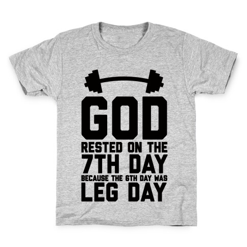 God Rested On The 7th Day Because The 6th Day Was Leg Day Kids T-Shirt