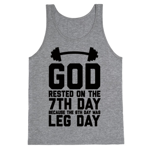 God Rested On The 7th Day Because The 6th Day Was Leg Day Tank Top