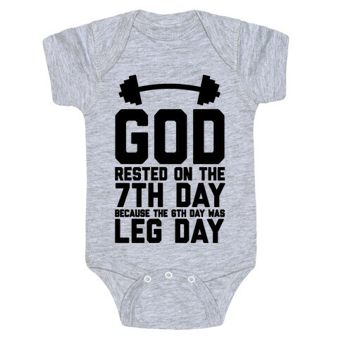 God Rested On The 7th Day Because The 6th Day Was Leg Day Baby One-Piece