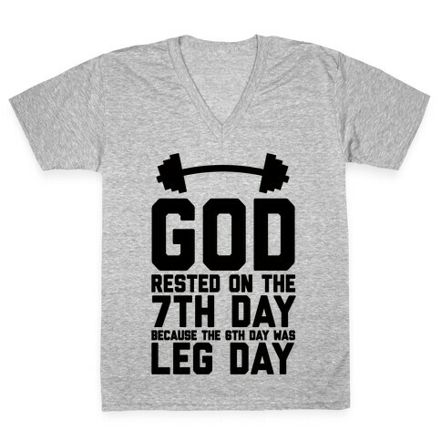 God Rested On The 7th Day Because The 6th Day Was Leg Day V-Neck Tee Shirt