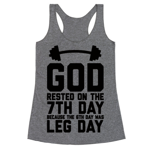 God Rested On The 7th Day Because The 6th Day Was Leg Day Racerback Tank Top